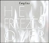 Eagles - Hell Freezes Over