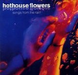 Hothouse Flowers - Songs From The Rain