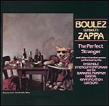 Zappa, Frank (and the Mothers) - Boulez Conducts Zappa: The Perfect Strange