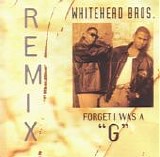 Whitehead Bros. - Forget I Was A 'G' (Remix)