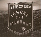 The Cribs - Ignore The Ignorant (The Roses Edition)