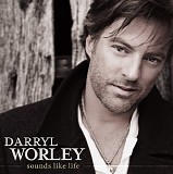 Darryl Worley - Sounds Like Life