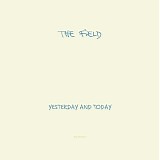 The Field - Yesterday & Today