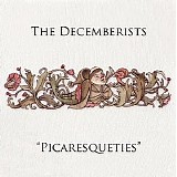 The Decemberists - Picaresqueties