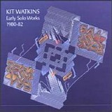 Kit Watkins - Early Solo Works 1980-82