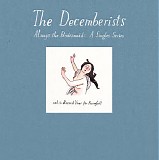 The Decemberists - Always The Bridesmaid: A Singles Series â€” Vol. 3: Record Year for Rainfall