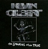 Kevin Gilbert - The Shaming of the True