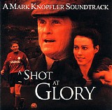 Mark Knopfler - A Shot At Glory