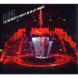 U2 - I'll Go Crazy If I Don't Go Crazy Tonight