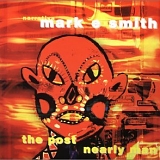 Mark E Smith - The Post Nearly Man