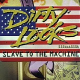 Dirty Looks - Slave To The Machine