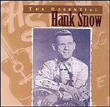 Hank Snow - The Essential Hank Snow