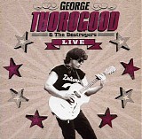 George Thorogood & The Destroyers - Thorogood Live