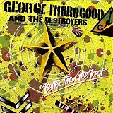 George Thorogood & The Destroyers - Better Than The Rest