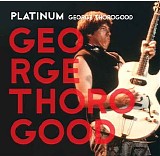 George Thorogood & The Destroyers - Platinum George Thorogood