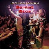 Hayseed Dixie - Let There Be Rockgrass