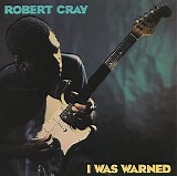 Robert Cray - I Was Warned