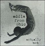 Eddie from Ohio - Actually Not