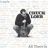 Chuck Loeb - All There Is