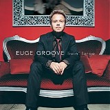 Groove, Euge - Livin' Large