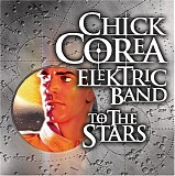 Chick Corea Elektric Band - To the Stars