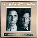 Dan Fogelberg, Tim Weisberg - No Resemblance Whatsoever
