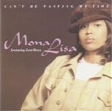 Mona Lisa - Can't Be Wasting My Time