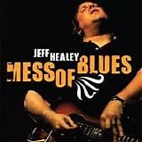 Jeff Healey - Mess of Blues