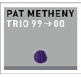 Pat Metheny - TRIO 99-00