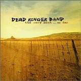 Dead Ringer Band - The Very Best ...So Far