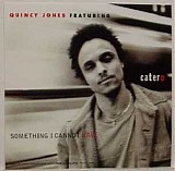 Quincy Jones - Something I Cannot Have