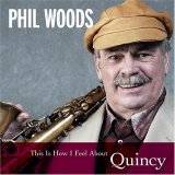 Phil Woods - This Is How I Feel About Quincy