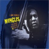 Mingus Big Band, Orchestra, Dynasty - I Am Three