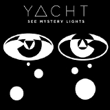 YACHT - See Mystery Lights