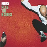 Moby - Play: The B Sides