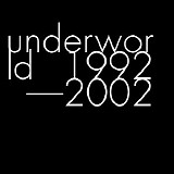 Underworld - 1992-2002