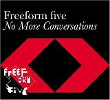 Freeform Five - No More Conversations