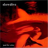 Slowdive - Just For A Day