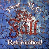 The Fall - Reformation Post TLC