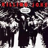 Killing Joke - Laugh? I Nearly Bought One!