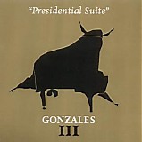 Gonzales - III - 'Presidential Suite'