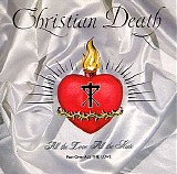 CHRISTIAN DEATH - All The Love All The Hate (Part 1 : All the Love)