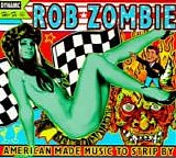 Rob Zombie - American Made Music To Strip By