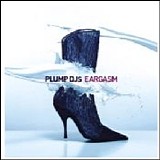 Plump DJs - Eargasm