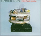 EinstÃ¼rzende Neubauten - Perpetuum Mobile