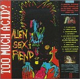 Alien Sex Fiend - Too Much Acid?