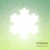 Cranes - Particles & Waves