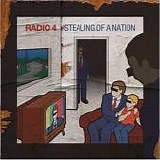 Radio 4 - Stealing Of A Nation