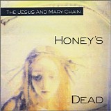 The Jesus & Mary Chain - Honey's Dead