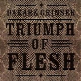 Dakar & Grinser - Triumph of Flesh